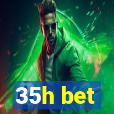 35h bet